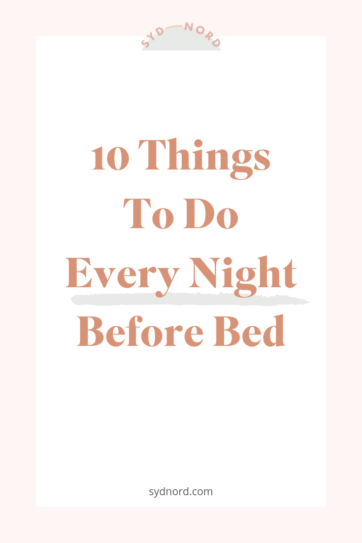 10 Things To Do Every Night Before Bed - Syd.Nord