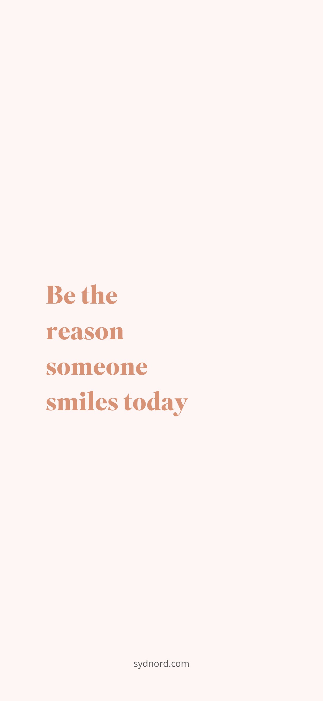 Positive quotes to live by, "Be the reason someone smiles today"