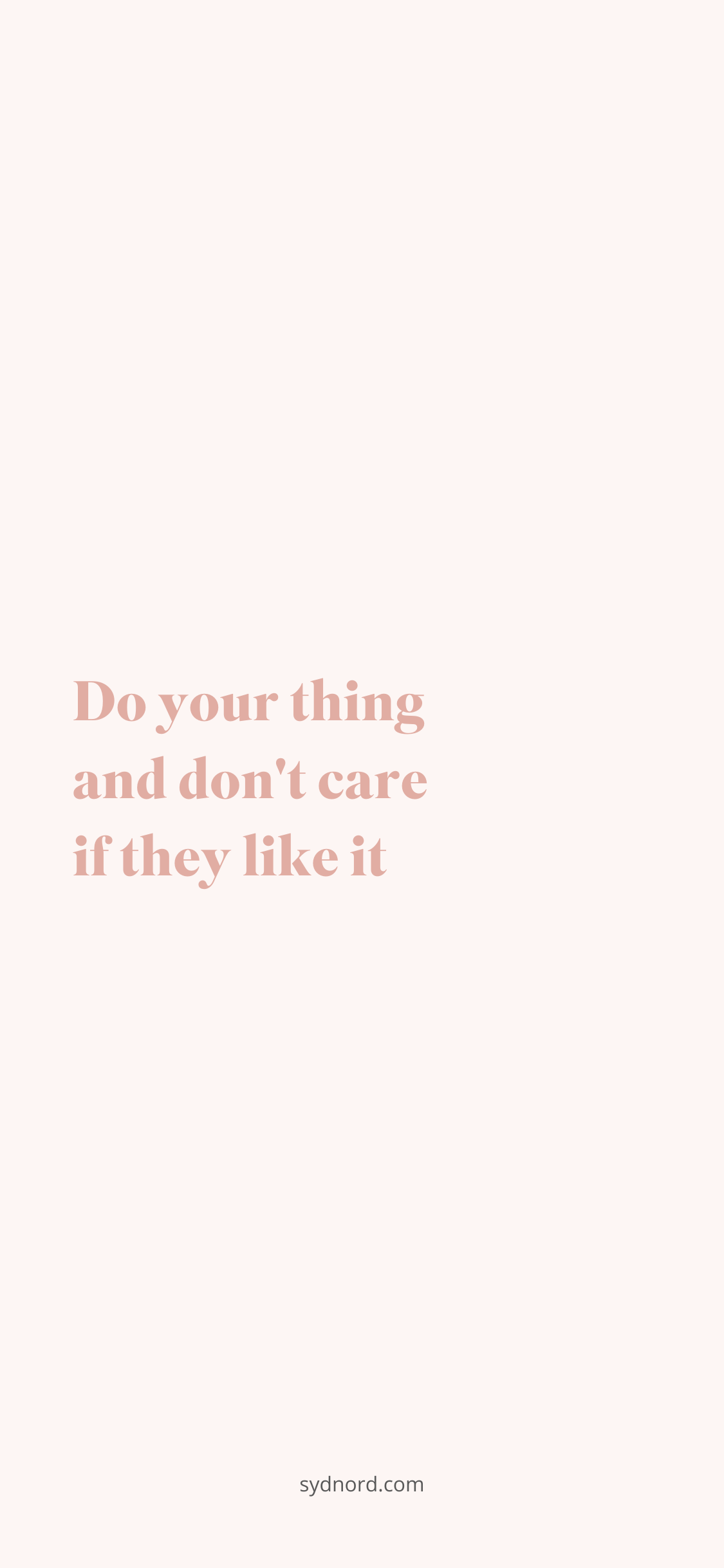Positive quote: Do your thing and don't care if they like it