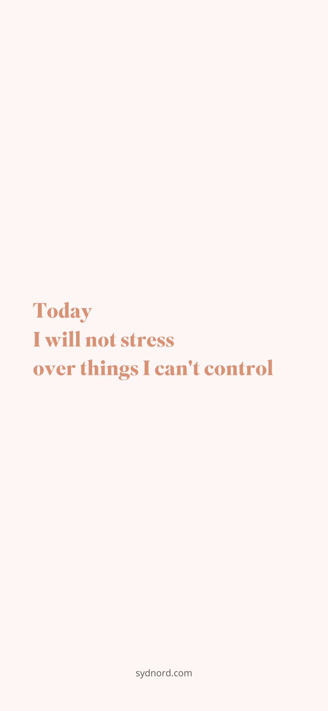 Today I will not stress over things I can't control