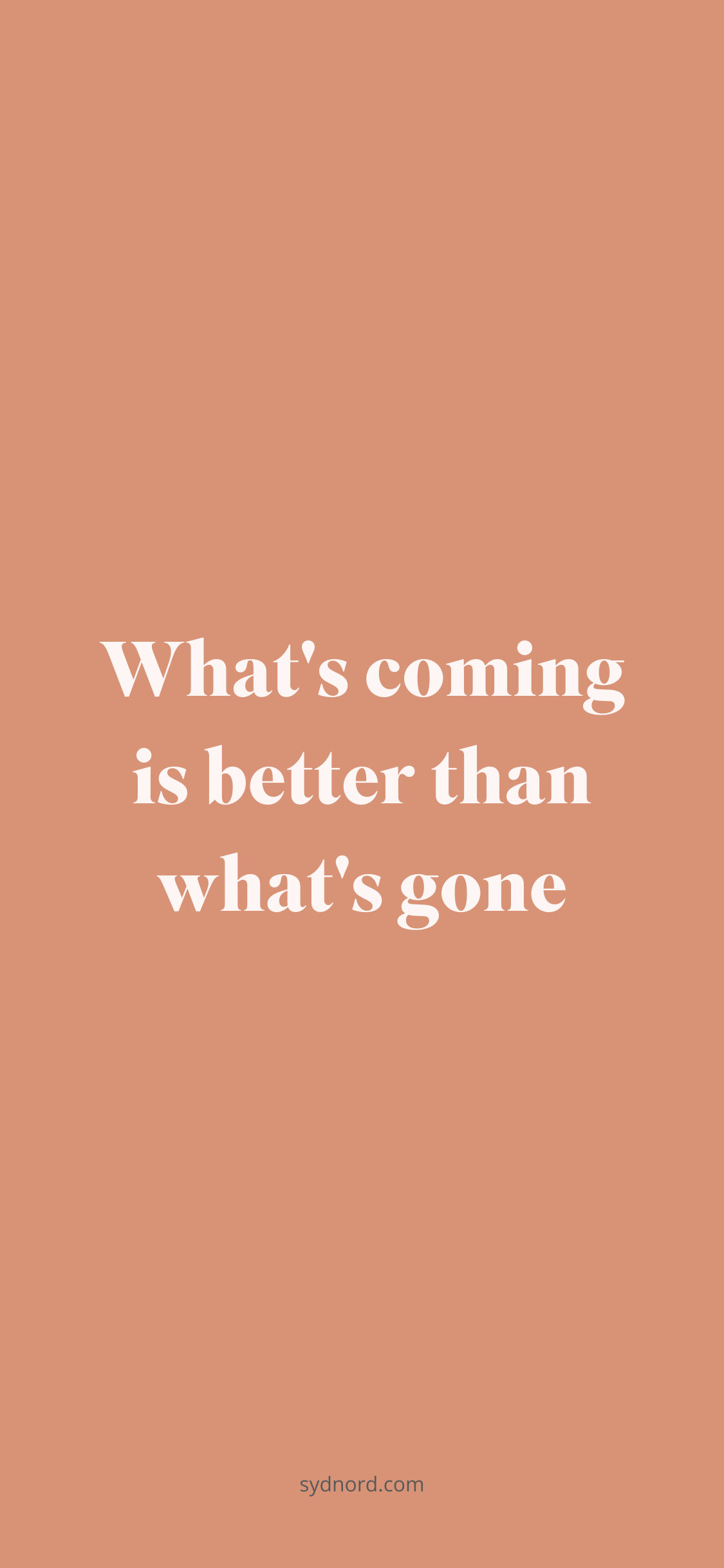 What's coming is better than what's gone