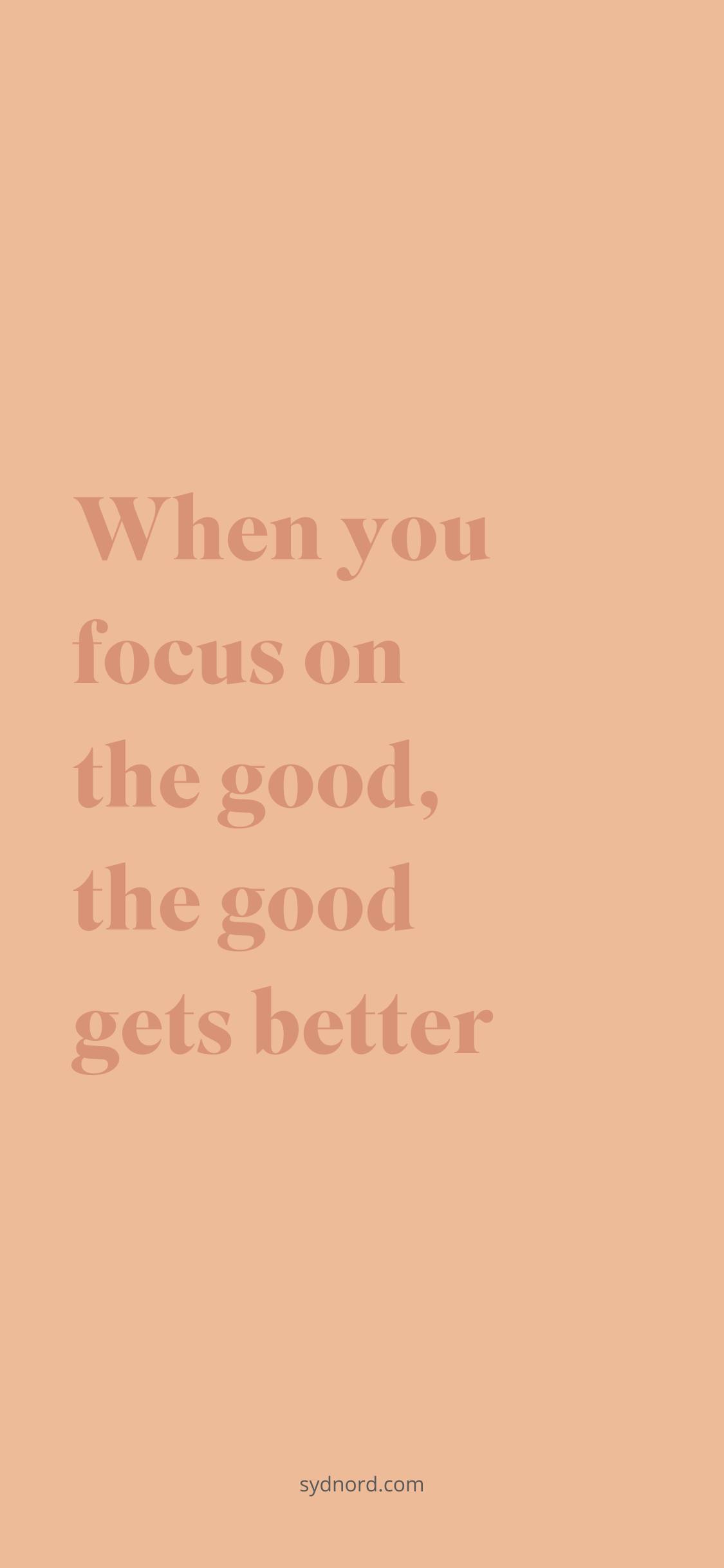 Positive quotes: When you focus on the good, the good gets better