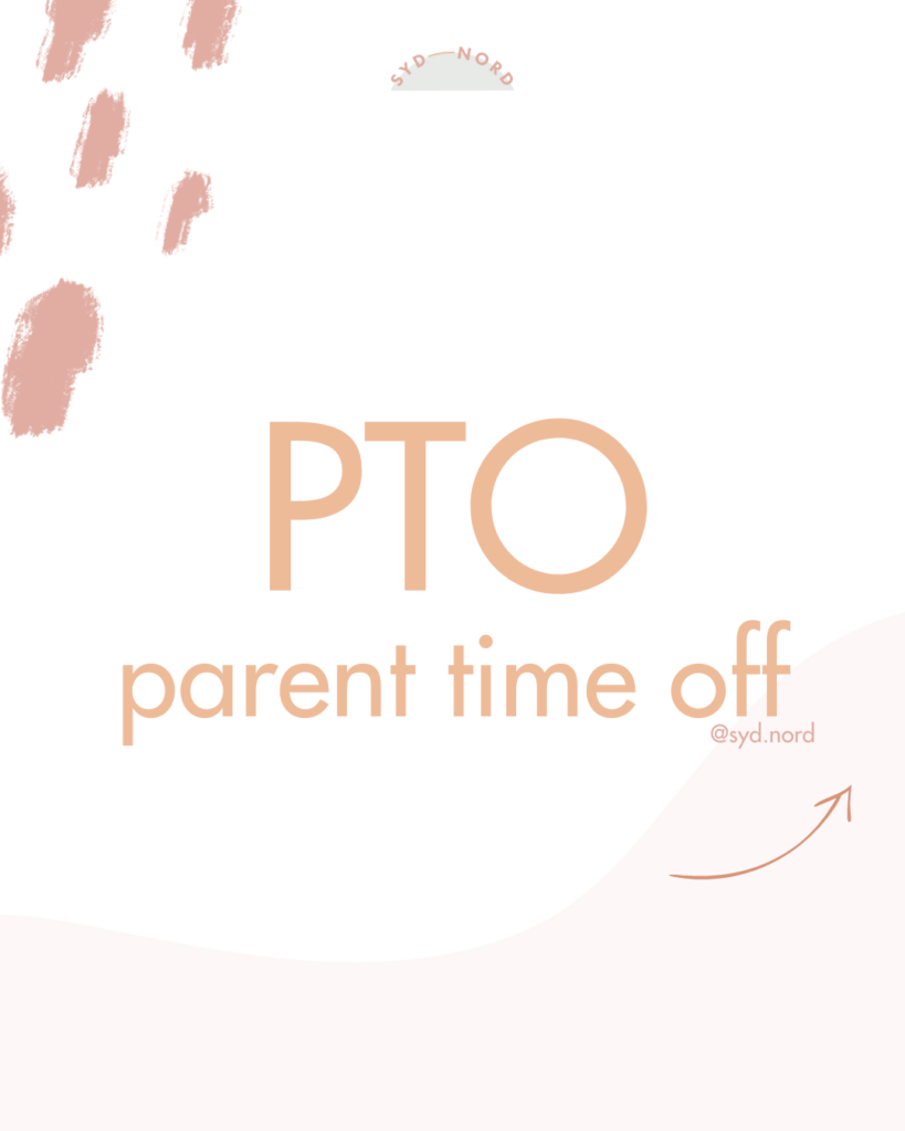 Parent time off (PTO)